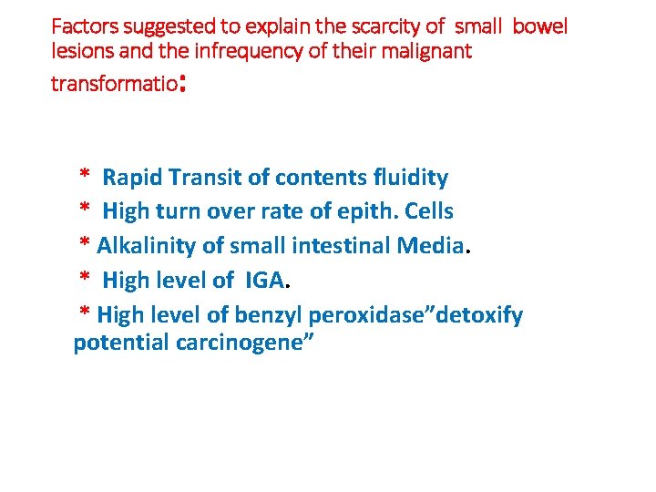 Factors suggested to explain the scarcity of small bowel lesions and the infrequency of