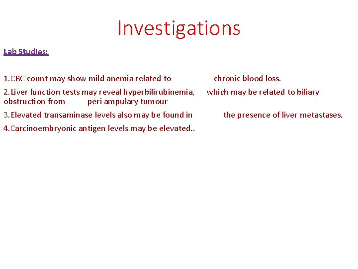 Investigations Lab Studies: 1. CBC count may show mild anemia related to 2. Liver