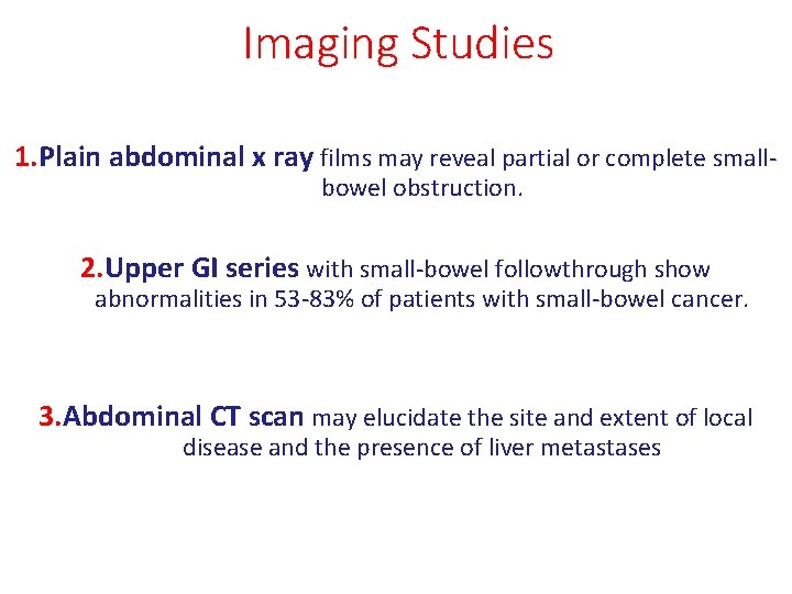 Imaging Studies 1. Plain abdominal x ray films may reveal partial or complete smallbowel
