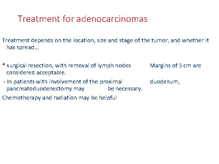 Treatment for adenocarcinomas Treatment depends on the location, size and stage of the tumor,