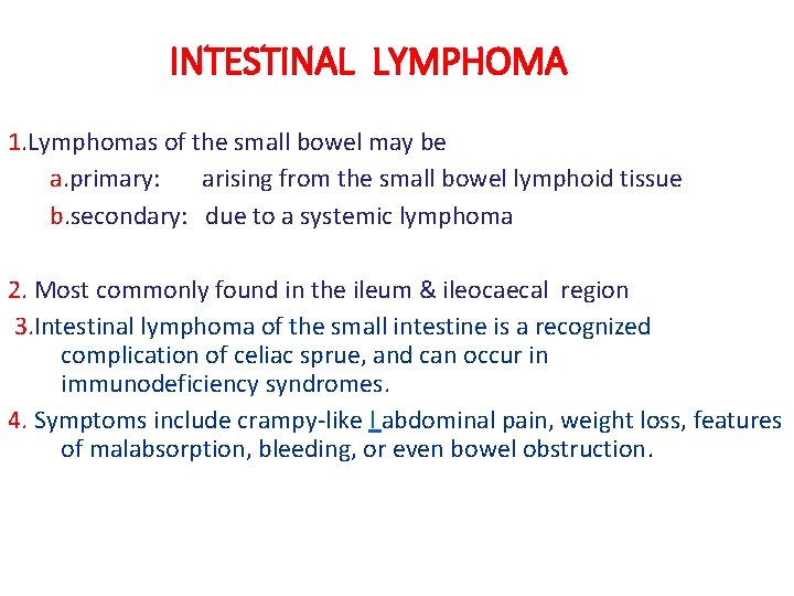 INTESTINAL LYMPHOMA 1. Lymphomas of the small bowel may be a. primary: arising from