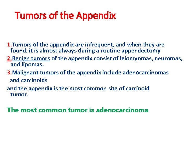 Tumors of the Appendix 1. Tumors of the appendix are infrequent, and when they