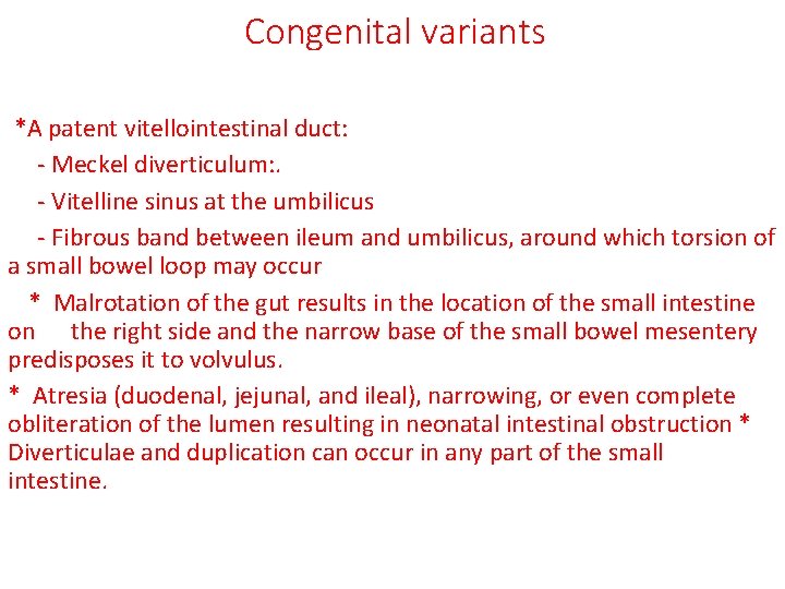 Congenital variants *A patent vitellointestinal duct: - Meckel diverticulum: . - Vitelline sinus at