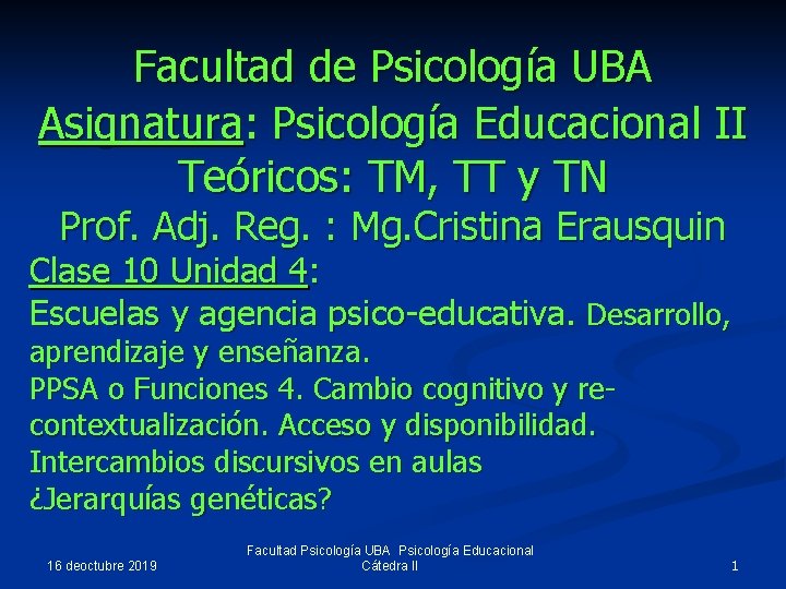Facultad de Psicología UBA Asignatura: Psicología Educacional II Teóricos: TM, TT y TN Prof.