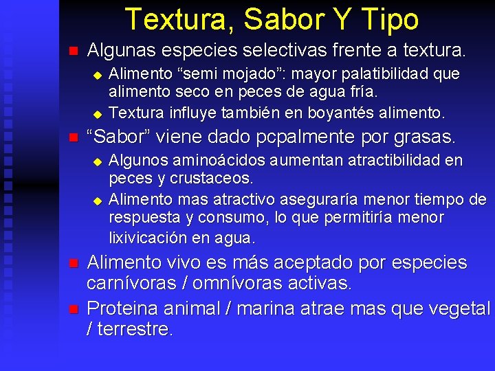 Textura, Sabor Y Tipo n Algunas especies selectivas frente a textura. u u n