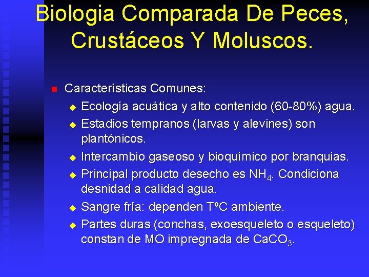 Biologia Comparada De Peces, Crustáceos Y Moluscos. n Características Comunes: u Ecología acuática y