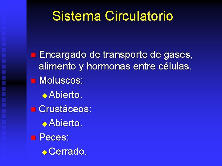 Sistema Circulatorio Encargado de transporte de gases, alimento y hormonas entre células. n Moluscos: