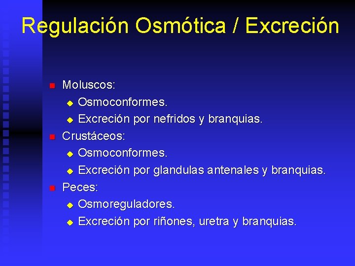 Regulación Osmótica / Excreción n Moluscos: u Osmoconformes. u Excreción por nefridos y branquias.