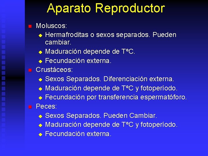 Aparato Reproductor n n n Moluscos: u Hermafroditas o sexos separados. Pueden cambiar. u