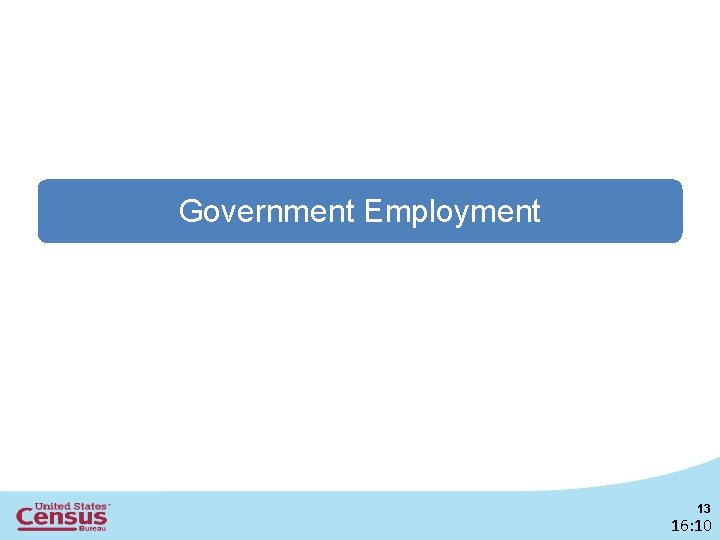 Government Employment 13 16: 10 