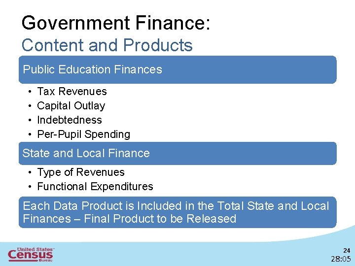 Government Finance: Content and Products Public Education Finances • • Tax Revenues Capital Outlay