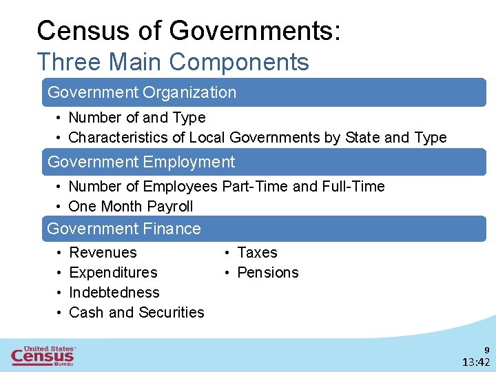 Census of Governments: Three Main Components Government Organization • Number of and Type •