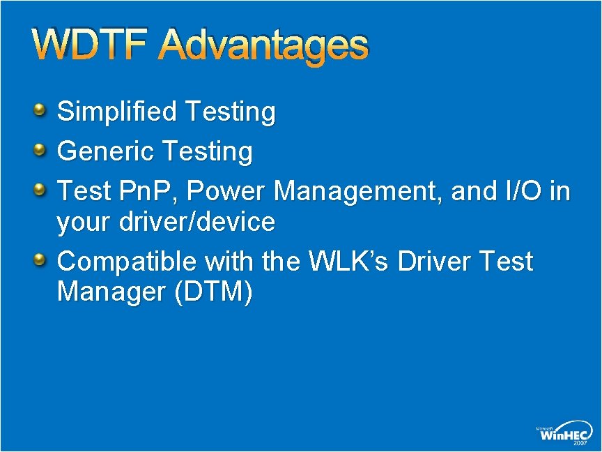 WDTF Advantages Simplified Testing Generic Testing Test Pn. P, Power Management, and I/O in