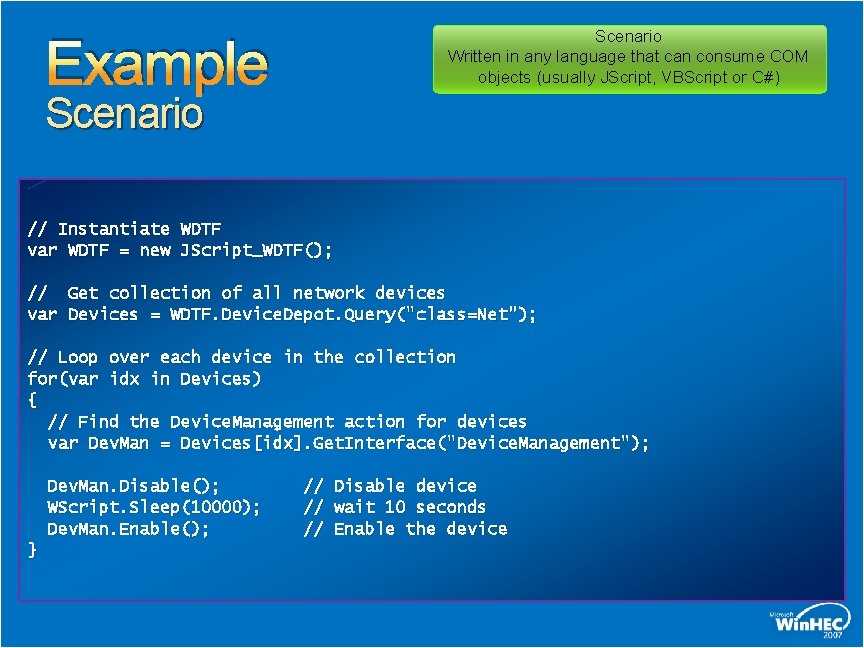 Scenario Written in any language that can consume COM objects (usually JScript, VBScript or