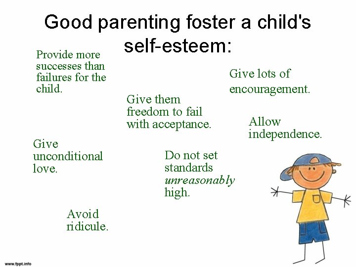 Good parenting foster a child's self-esteem: Provide more successes than failures for the child.