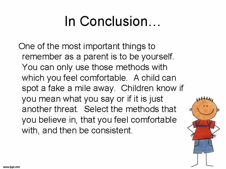 In Conclusion… One of the most important things to remember as a parent is