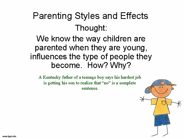 Parenting Styles and Effects Thought: We know the way children are parented when they