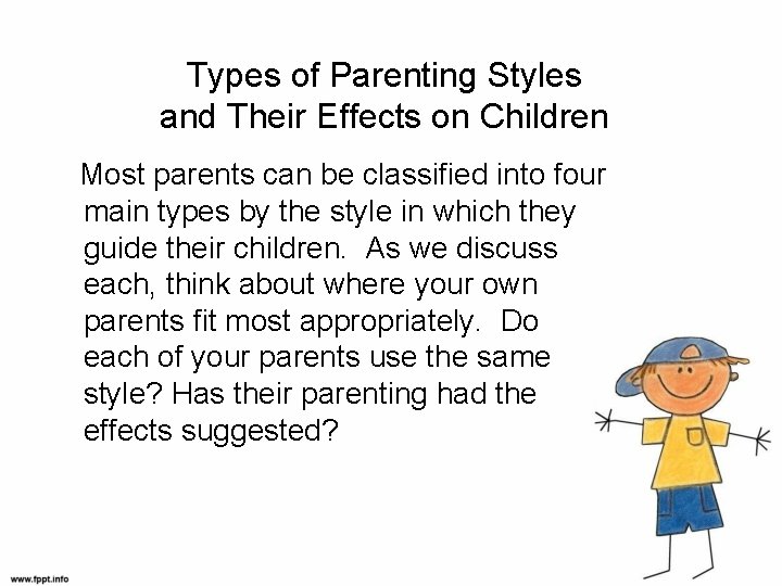 Types of Parenting Styles and Their Effects on Children Most parents can be classified