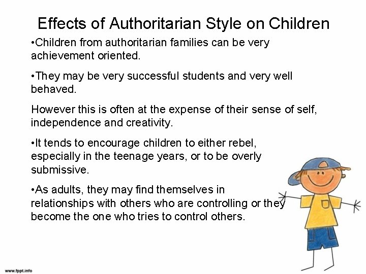 Effects of Authoritarian Style on Children • Children from authoritarian families can be very