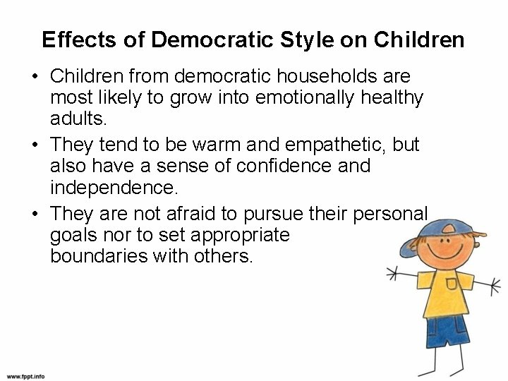 Effects of Democratic Style on Children • Children from democratic households are most likely