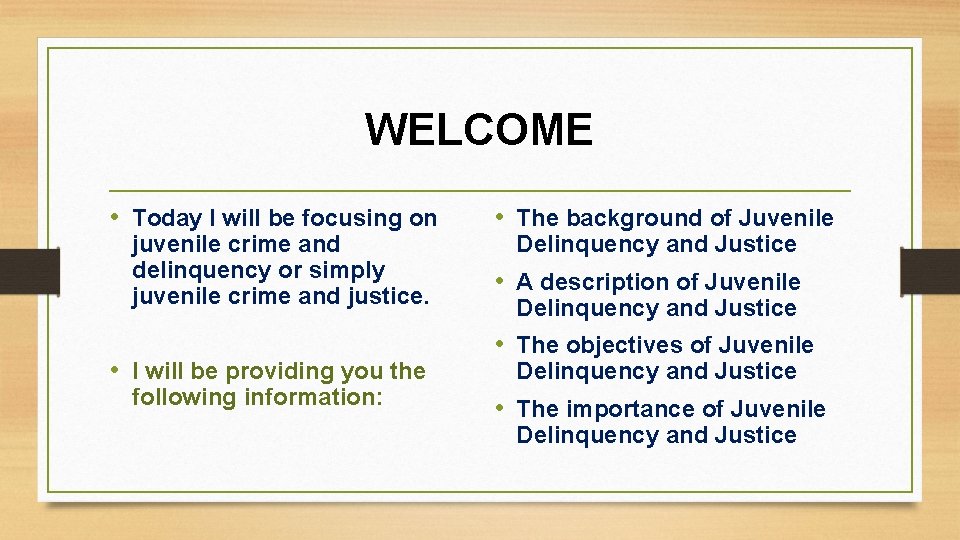 WELCOME • Today I will be focusing on juvenile crime and delinquency or simply