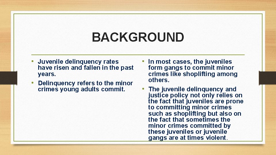 BACKGROUND • Juvenile delinquency rates have risen and fallen in the past years. •