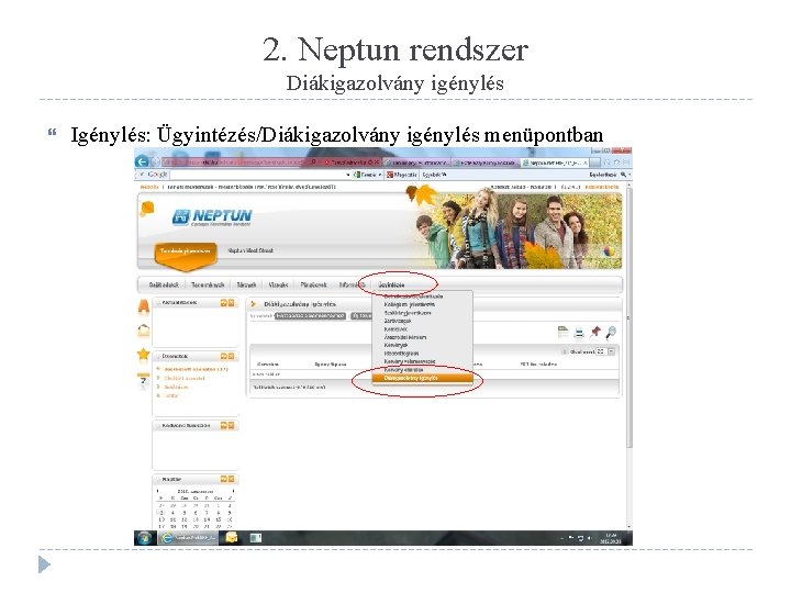 2. Neptun rendszer Diákigazolvány igénylés Igénylés: Ügyintézés/Diákigazolvány igénylés menüpontban 