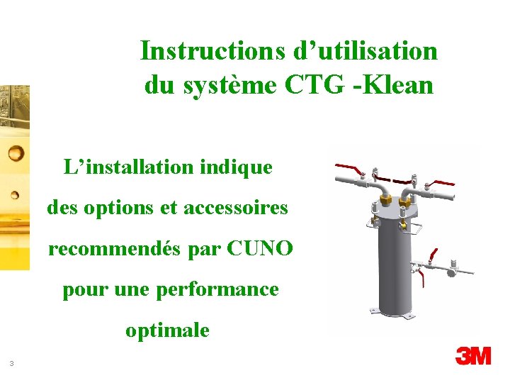 Instructions d’utilisation du système CTG -Klean L’installation indique des options et accessoires recommendés par
