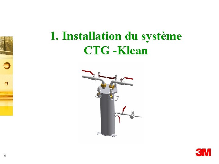 1. Installation du système CTG -Klean 5 