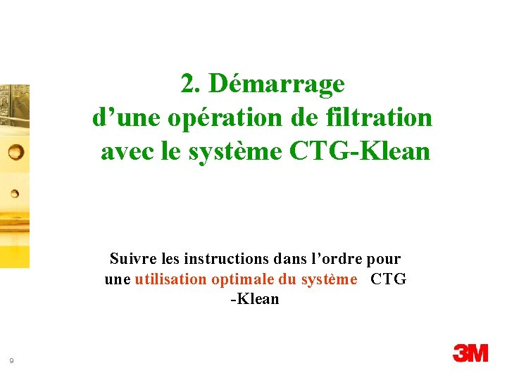 2. Démarrage d’une opération de filtration avec le système CTG-Klean Suivre les instructions dans