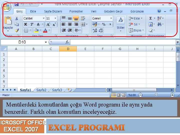 Menülerdeki komutlardan çoğu Word programı ile aynı yada benzerdir. Farklı olan komutları inceleyeceğiz. MICROSOFT