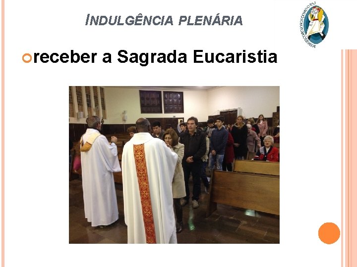 INDULGÊNCIA PLENÁRIA receber a Sagrada Eucaristia 