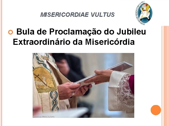 MISERICORDIAE VULTUS Bula de Proclamação do Jubileu Extraordinário da Misericórdia 