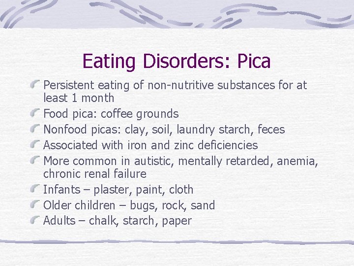 Eating Disorders: Pica Persistent eating of non-nutritive substances for at least 1 month Food