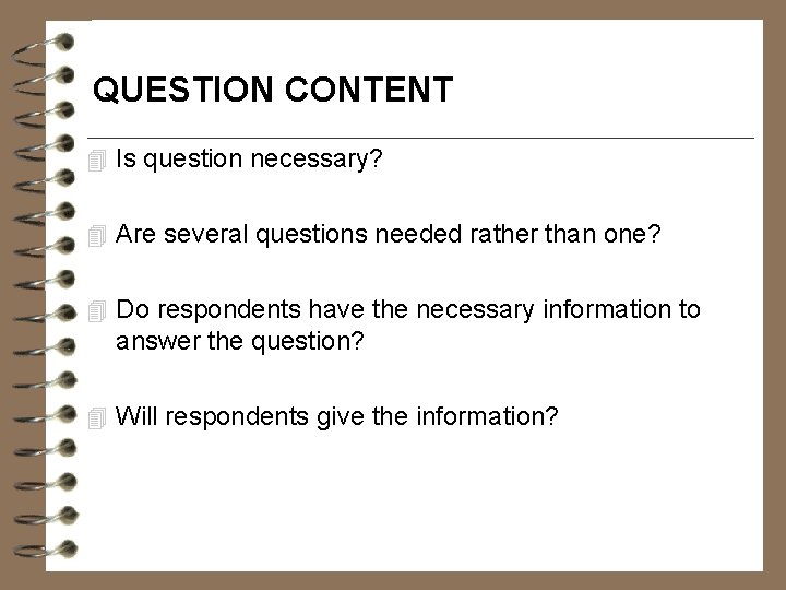 QUESTION CONTENT 4 Is question necessary? 4 Are several questions needed rather than one?