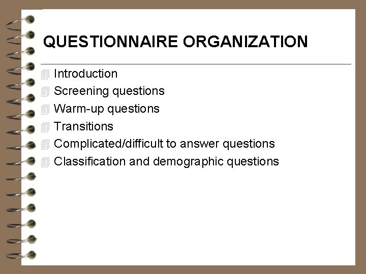 QUESTIONNAIRE ORGANIZATION 4 Introduction 4 Screening questions 4 Warm-up questions 4 Transitions 4 Complicated/difficult