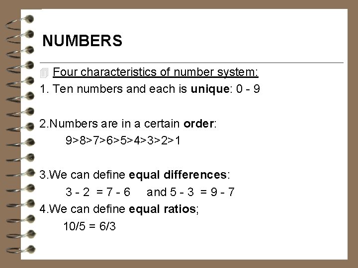 NUMBERS 4 Four characteristics of number system: 1. Ten numbers and each is unique: