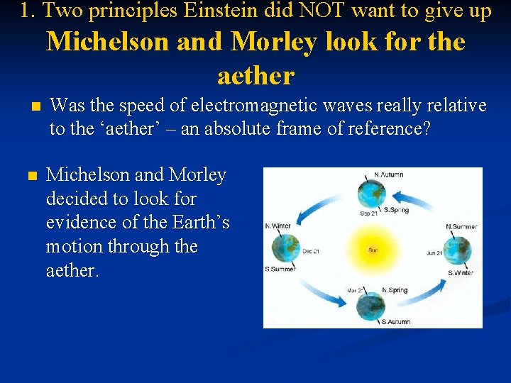 1. Two principles Einstein did NOT want to give up Michelson and Morley look