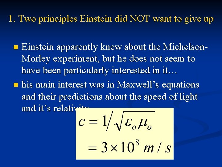 1. Two principles Einstein did NOT want to give up Einstein apparently knew about