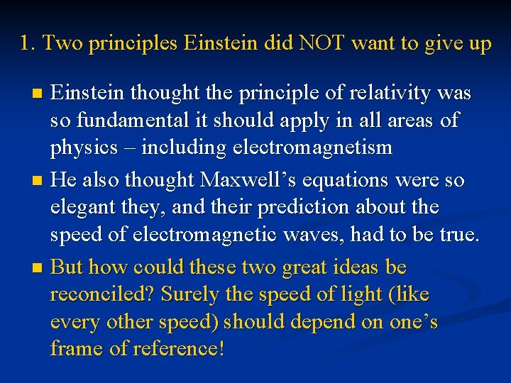 1. Two principles Einstein did NOT want to give up Einstein thought the principle