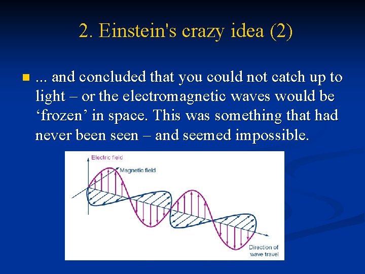 2. Einstein's crazy idea (2) n . . . and concluded that you could