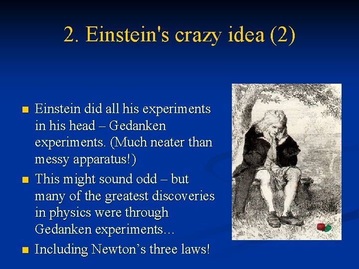 2. Einstein's crazy idea (2) n n n Einstein did all his experiments in