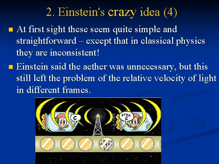 2. Einstein's crazy idea (4) At first sight these seem quite simple and straightforward