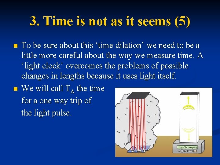 3. Time is not as it seems (5) n n To be sure about