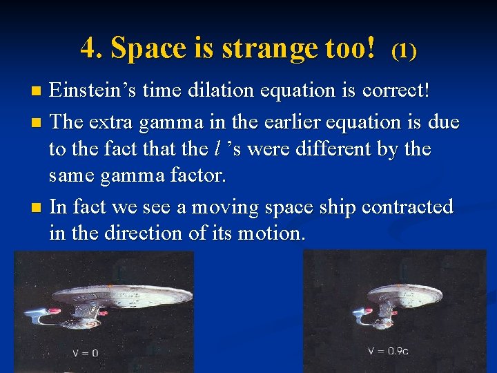 4. Space is strange too! (1) Einstein’s time dilation equation is correct! n The