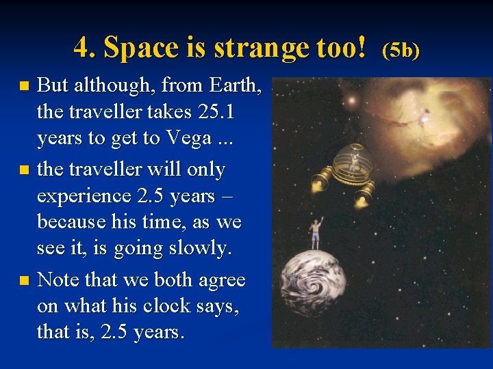 4. Space is strange too! But although, from Earth, the traveller takes 25. 1