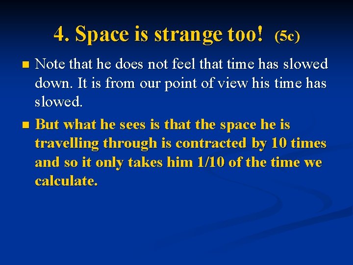 4. Space is strange too! (5 c) Note that he does not feel that