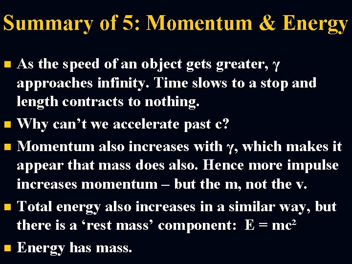 Summary of 5: Momentum & Energy n n n As the speed of an