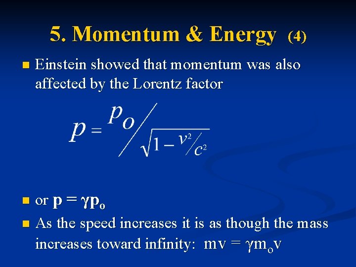 5. Momentum & Energy n (4) Einstein showed that momentum was also affected by