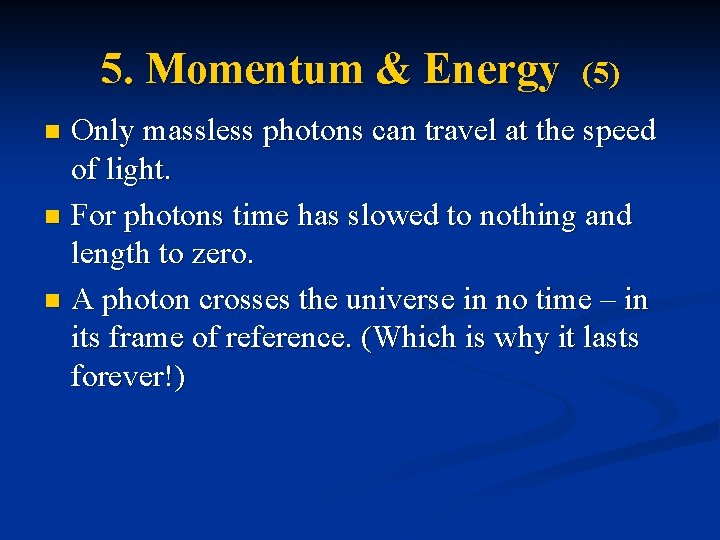 5. Momentum & Energy (5) Only massless photons can travel at the speed of